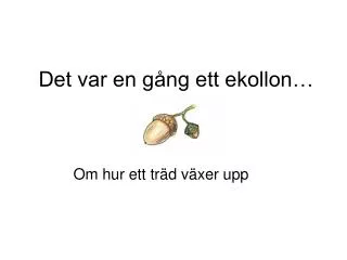 det var en g ng ett ekollon