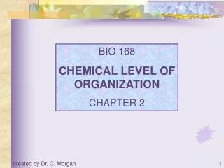 BIO 168 CHEMICAL LEVEL OF ORGANIZATION CHAPTER 2