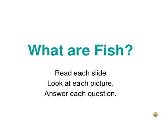 What are Fish?