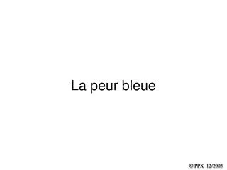 la peur bleue