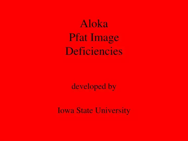 aloka pfat image deficiencies