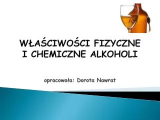 w a ciwo ci fizyczne i chemiczne alkoholi opracowa a dorota nawrat