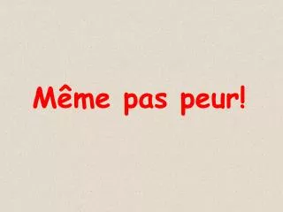 m me pas peur