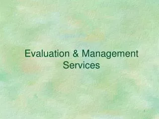 Evaluation &amp; Management Services