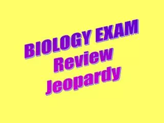 BIOLOGY EXAM Review Jeopardy