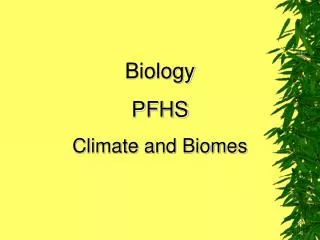 Biology PFHS Climate and Biomes