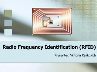 Radio Frequency Identification (RFID)