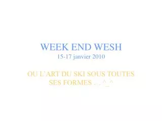 week end wesh 15 17 janvier 2010