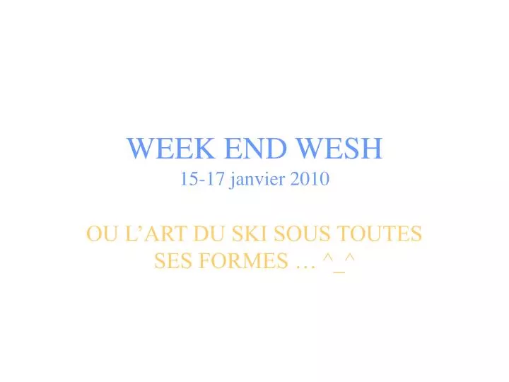 week end wesh 15 17 janvier 2010