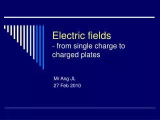Electric fields - from single charge to charged plates