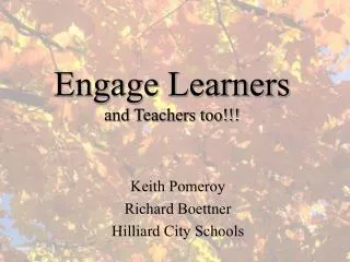 Engage Learners and Teachers too!!!