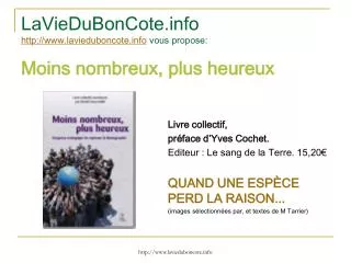 lavieduboncote info http www lavieduboncote info vous propose moins nombreux plus heureux