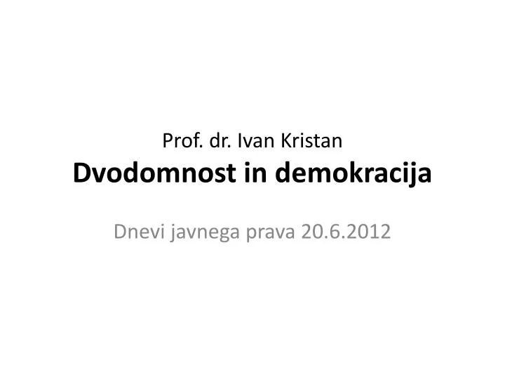prof dr ivan kristan dvodomnost in demokracija