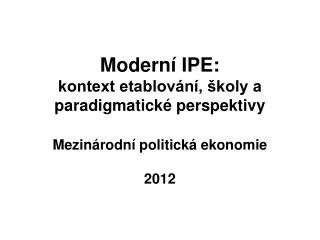 modern ipe kontext etablov n koly a paradigmatick perspektivy mezin rodn politick ekonomie 2012