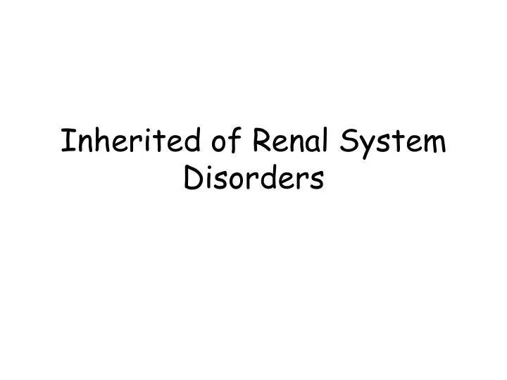 inherited of renal system disorders