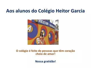 aos alunos do col gio heitor garcia