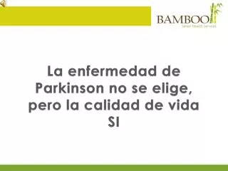 la enfermedad de parkinson no se elige pero la calidad de vida si