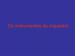 os instrumentos da orquestra
