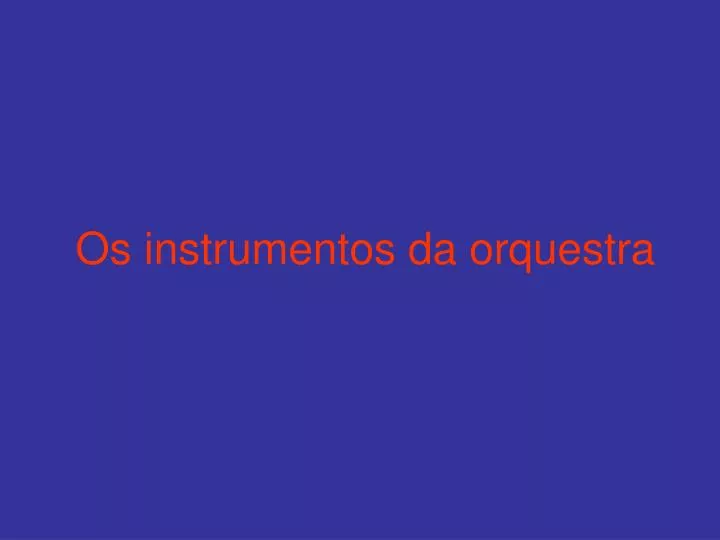 os instrumentos da orquestra