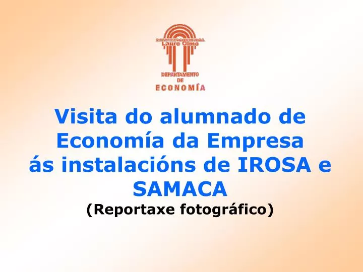 visita do alumnado de econom a da empresa s instalaci ns de irosa e samaca reportaxe fotogr fico