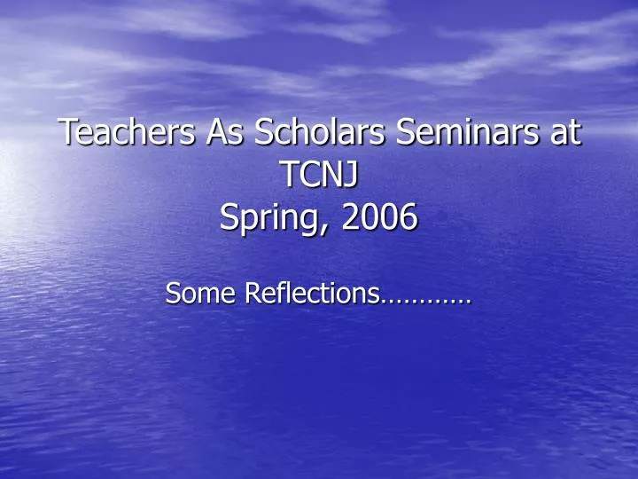 teachers as scholars seminars at tcnj spring 2006