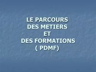 le parcours des metiers et des formations pdmf