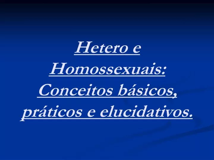 hetero e homossexuais conceitos b sicos pr ticos e elucidativos