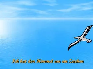 ich bat den himmel um ein zeichen
