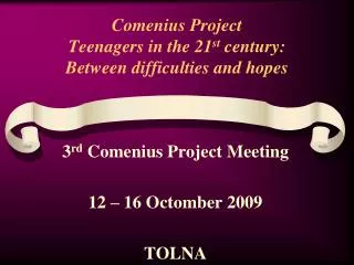 Comenius Project Teenagers in the 21 st century: Between difficulties and hopes