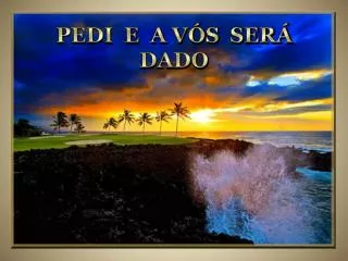 pedi e a v s ser dado