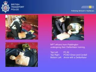 NPT officers from Paddington undergoing their Defibrillator training. Top Left PC Ali