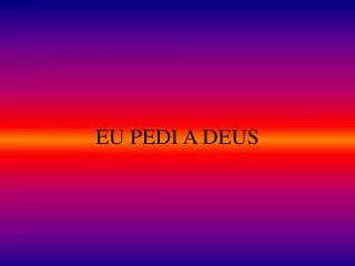 eu pedi a deus