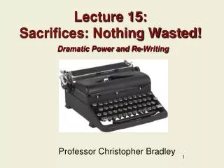 Lecture 15: Sacrifices: Nothing Wasted!