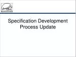 Specification Development Process Update - slide 1