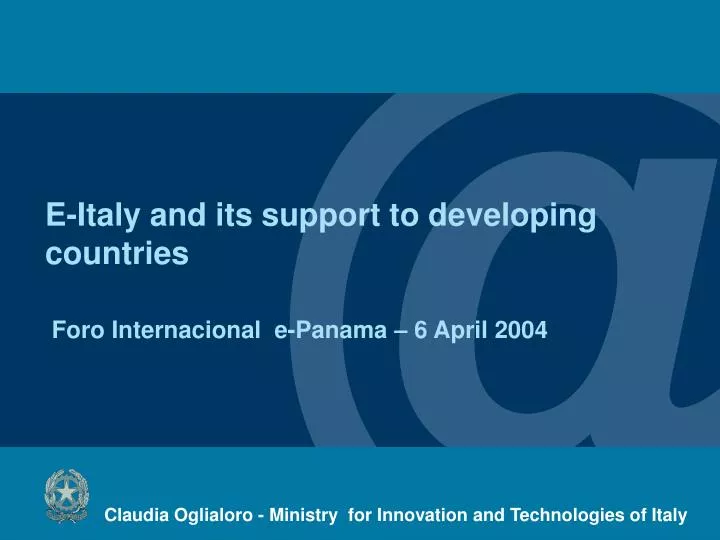 e italy and its support to developing countries foro internacional e panama 6 april 2004