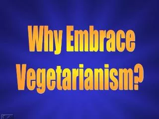 Why Embrace Vegetarianism?