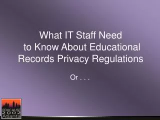 What IT Staff Need to Know About Educational Records Privacy Regulations