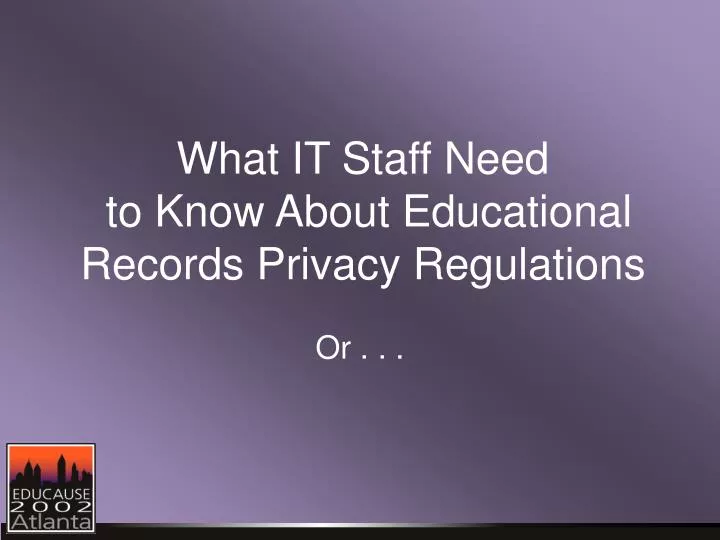 what it staff need to know about educational records privacy regulations