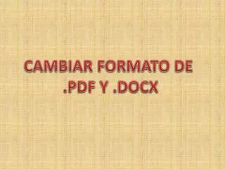 CAMBIAR FORMATO DE .PDF Y .DOCX