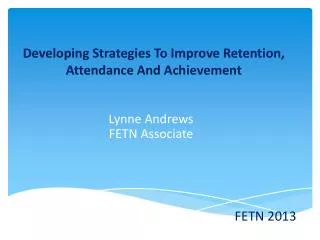 Developing Strategies To Improve Retention, Attendance And Achievement