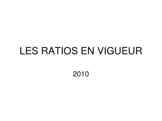 les ratios en vigueur