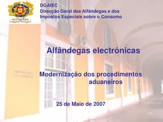 DGAIEC 		Direcção Geral das Alfândegas e dos					Impostos Especiais sobre o Consumo