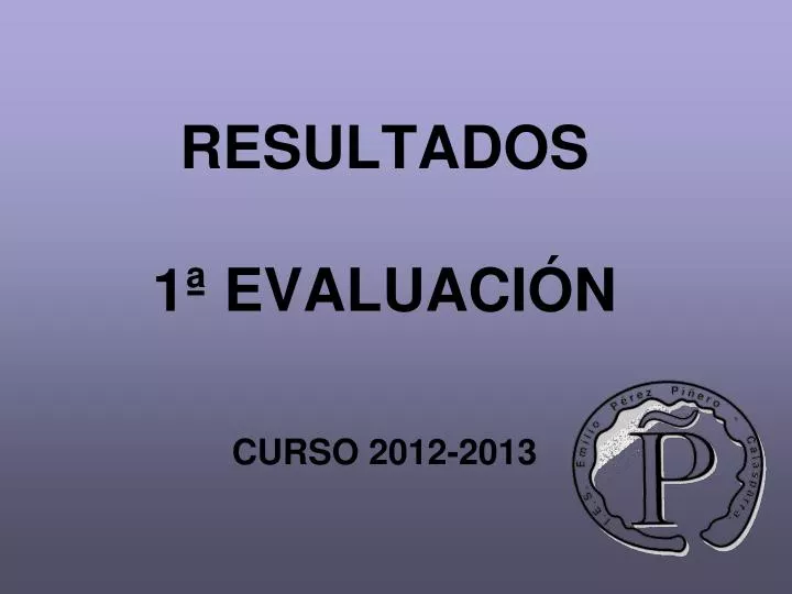 resultados 1 evaluaci n curso 2012 2013