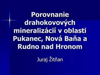 porovnanie drahokovov ch mineraliz ci v oblasti pukanec nov ba a a rudno nad hronom