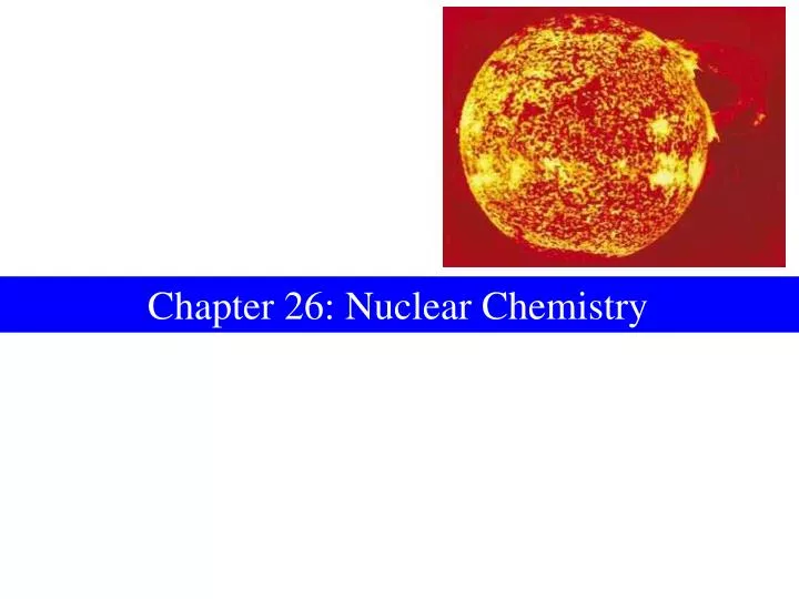 chapter 26 nuclear chemistry