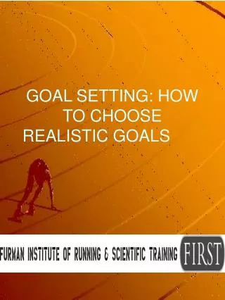GOAL SETTING: HOW TO CHOOSE REALISTIC GOALS