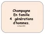 Champagne En famille 4 générations d’hommes. - slide 1