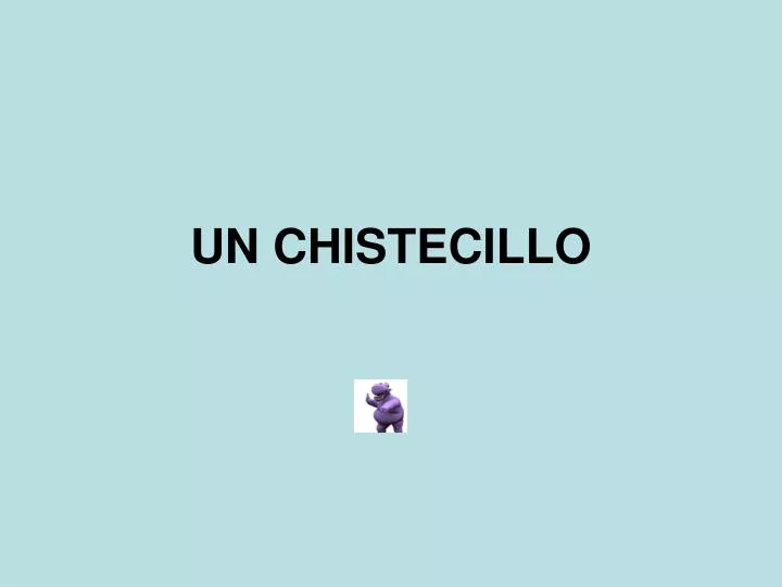 un chistecillo