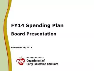 FY14 Spending Plan Board Presentation September 10, 2013