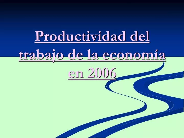 productividad del trabajo de la econom a en 2006